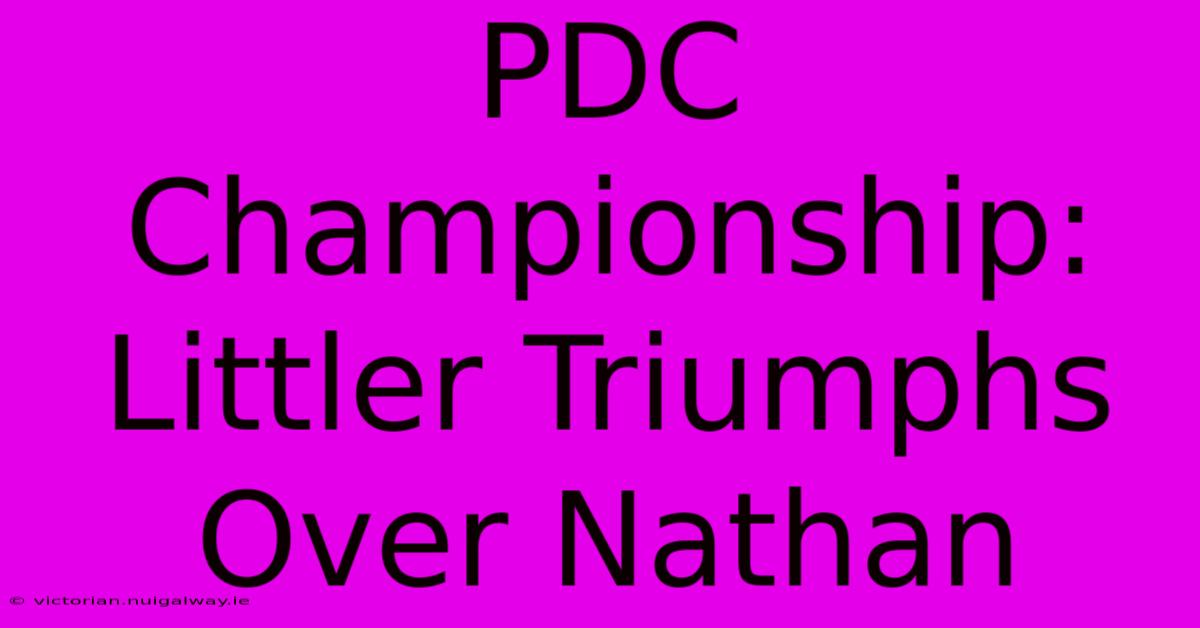 PDC Championship: Littler Triumphs Over Nathan