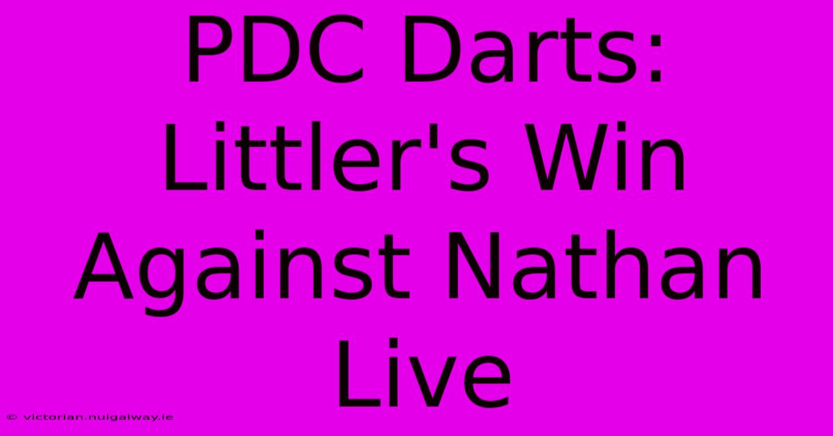 PDC Darts: Littler's Win Against Nathan Live