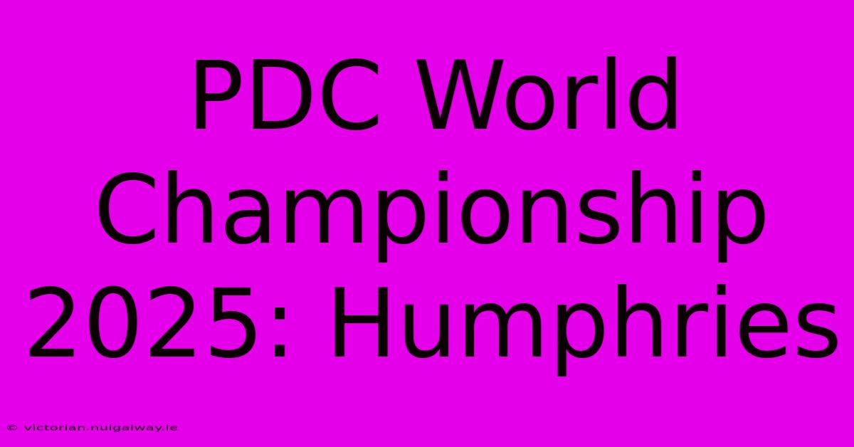 PDC World Championship 2025: Humphries