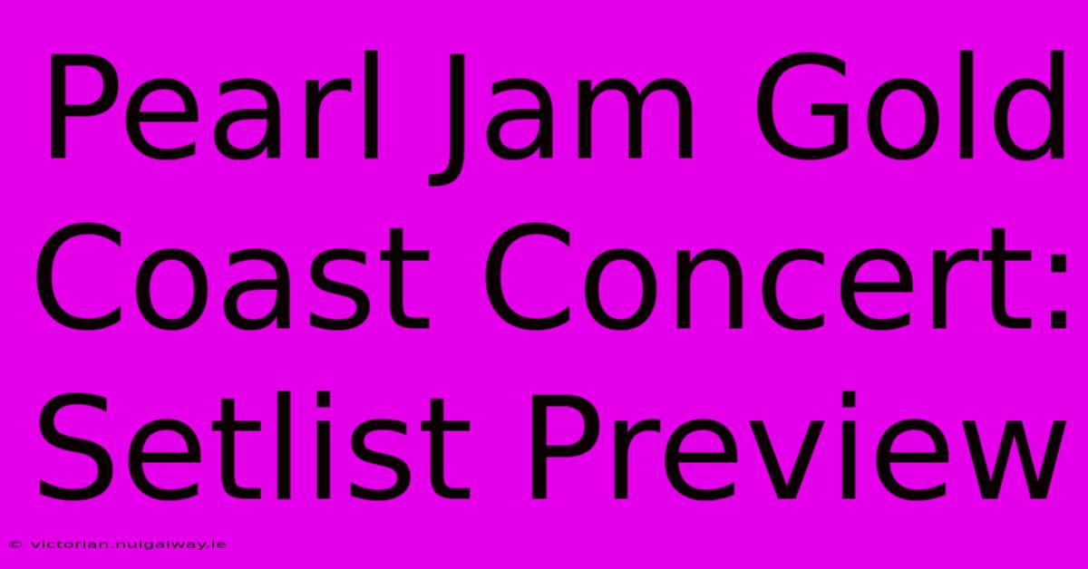 Pearl Jam Gold Coast Concert: Setlist Preview