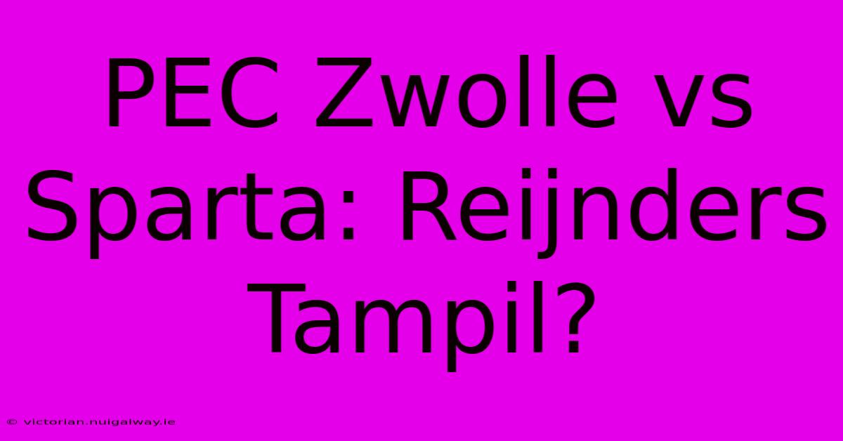 PEC Zwolle Vs Sparta: Reijnders Tampil?