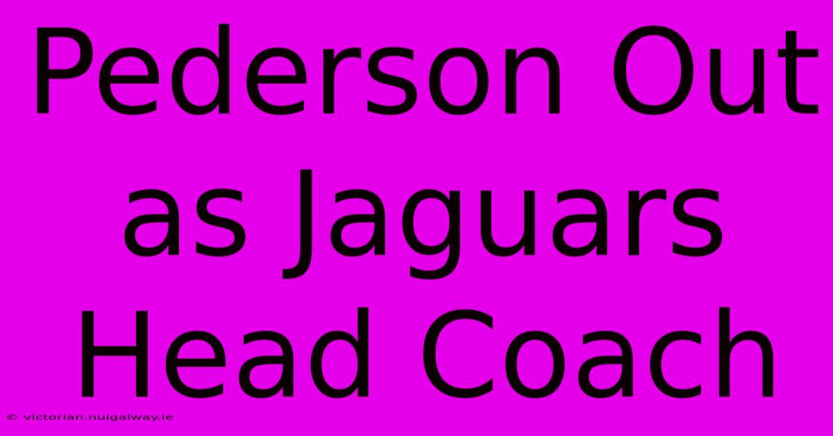 Pederson Out As Jaguars Head Coach