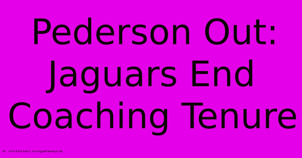 Pederson Out: Jaguars End Coaching Tenure