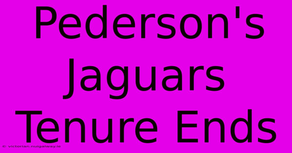 Pederson's Jaguars Tenure Ends