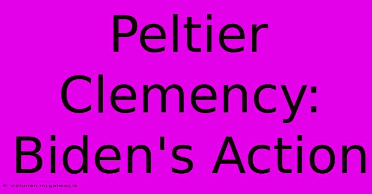 Peltier Clemency: Biden's Action