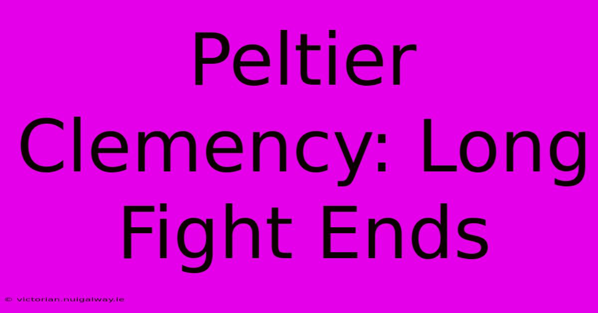 Peltier Clemency: Long Fight Ends