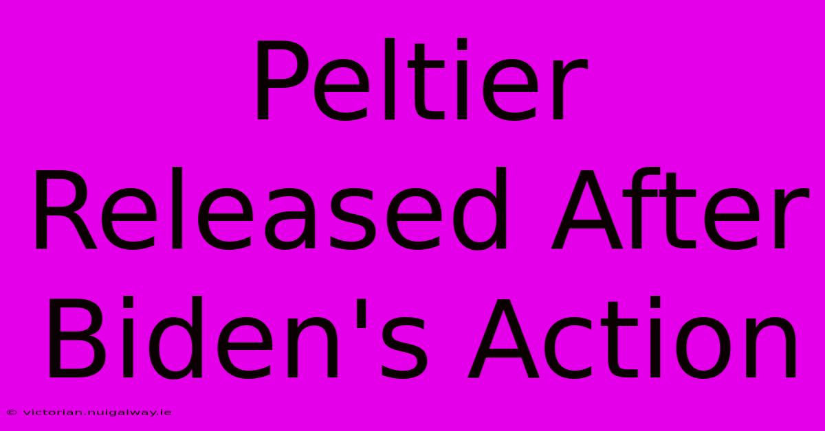 Peltier Released After Biden's Action