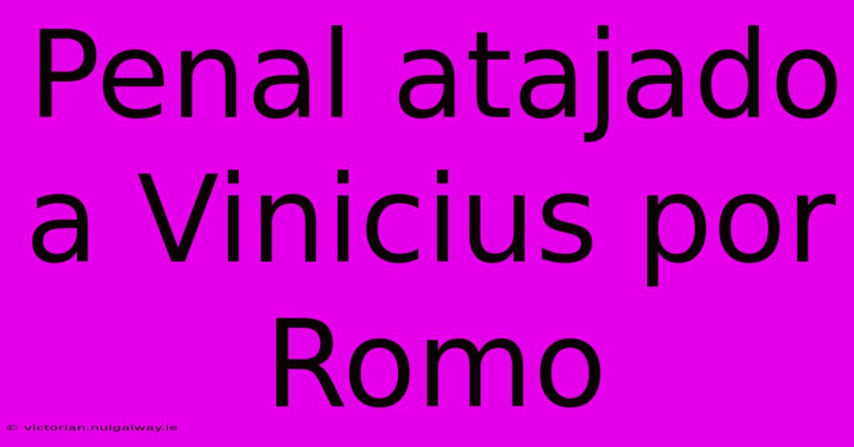 Penal Atajado A Vinicius Por Romo