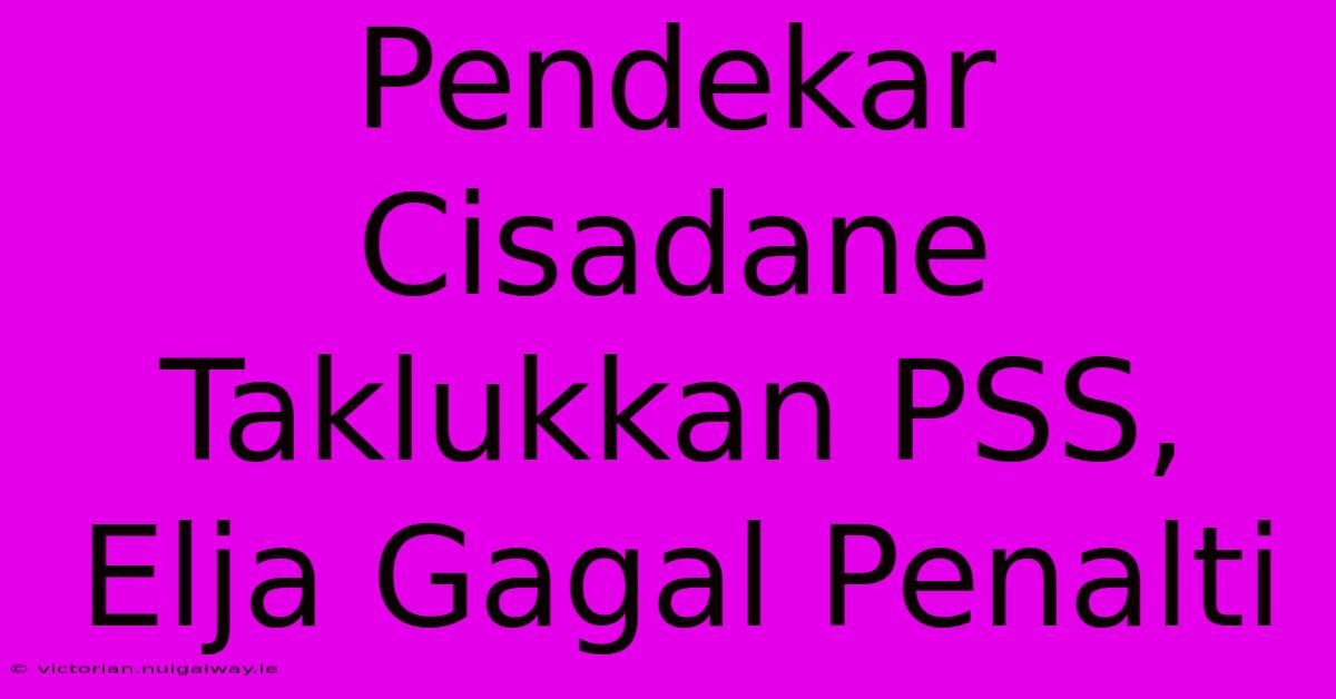 Pendekar Cisadane Taklukkan PSS, Elja Gagal Penalti 