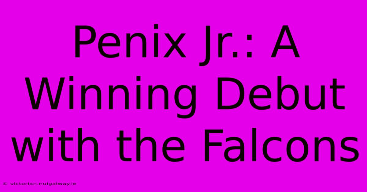 Penix Jr.: A Winning Debut With The Falcons