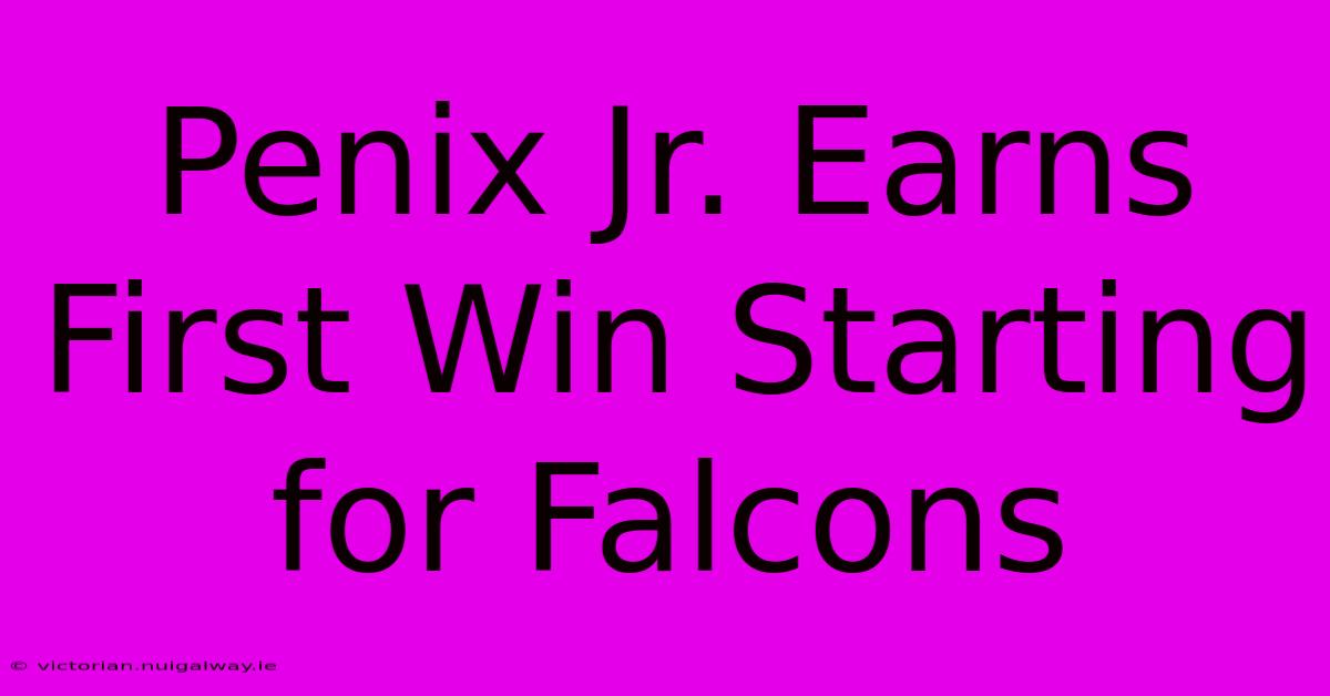 Penix Jr. Earns First Win Starting For Falcons