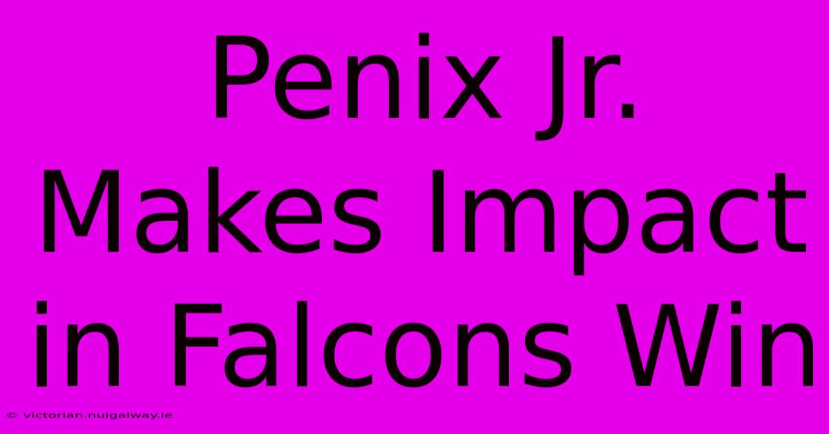 Penix Jr. Makes Impact In Falcons Win