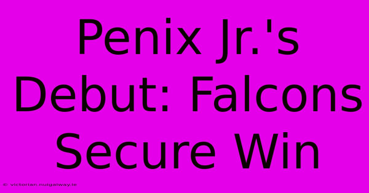 Penix Jr.'s Debut: Falcons Secure Win