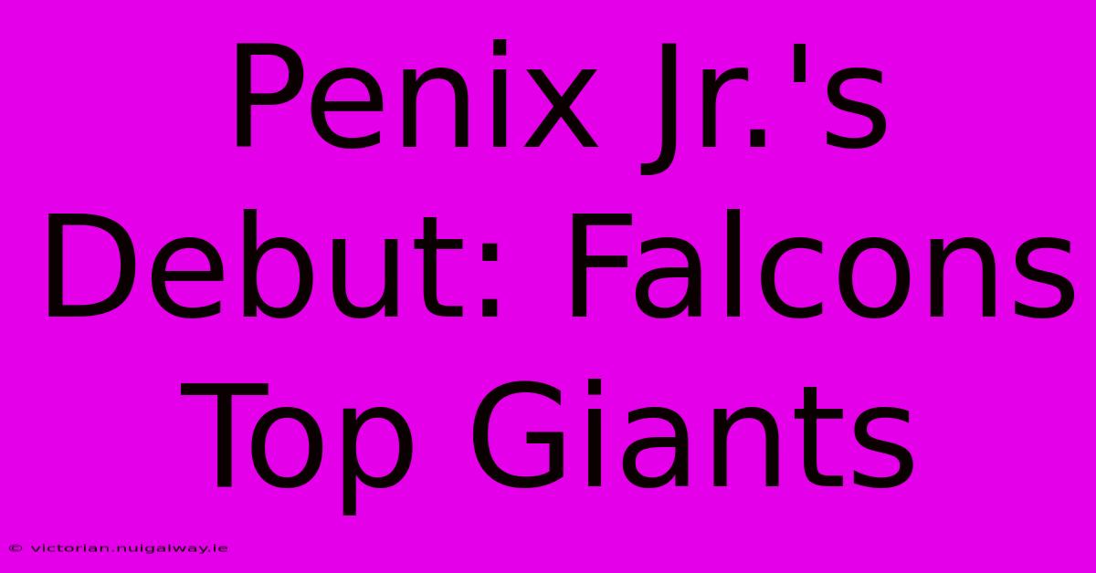 Penix Jr.'s Debut: Falcons Top Giants