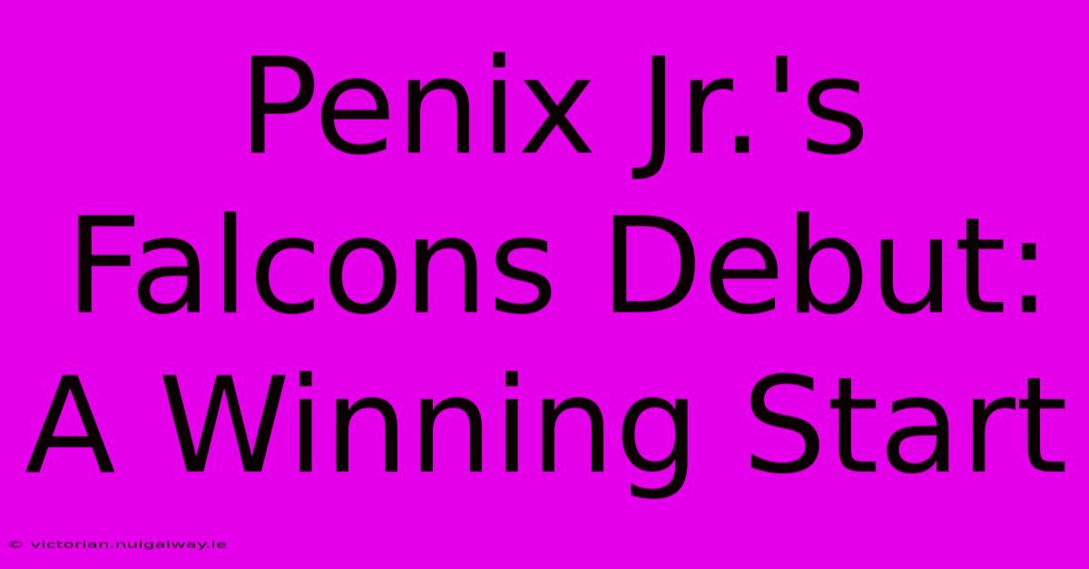 Penix Jr.'s Falcons Debut: A Winning Start