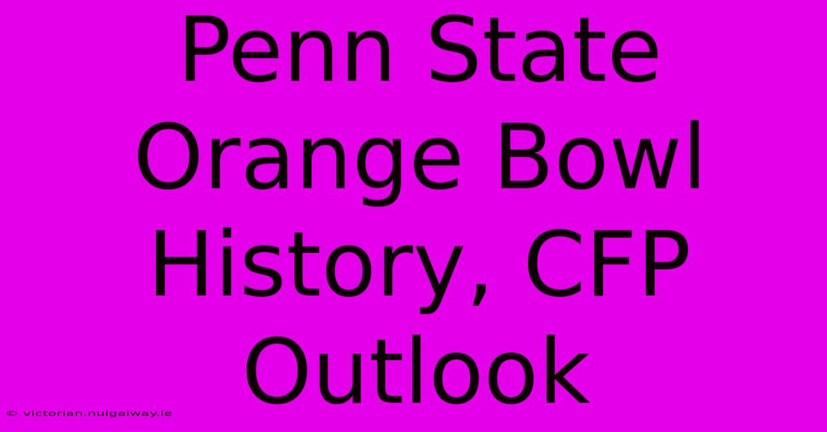 Penn State Orange Bowl History, CFP Outlook