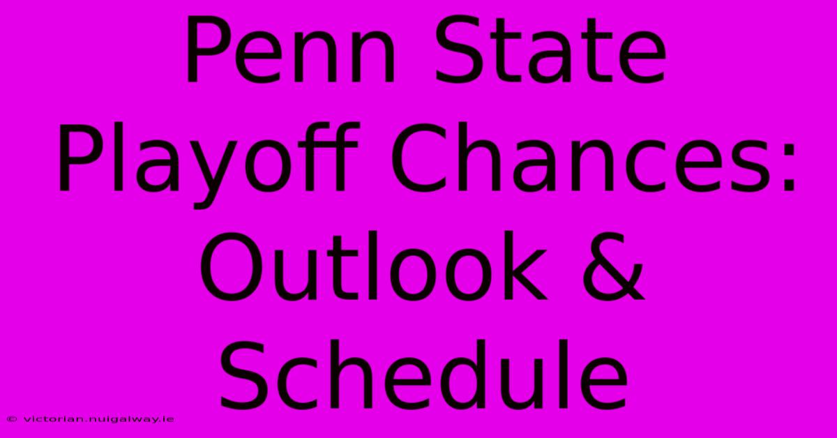 Penn State Playoff Chances: Outlook & Schedule