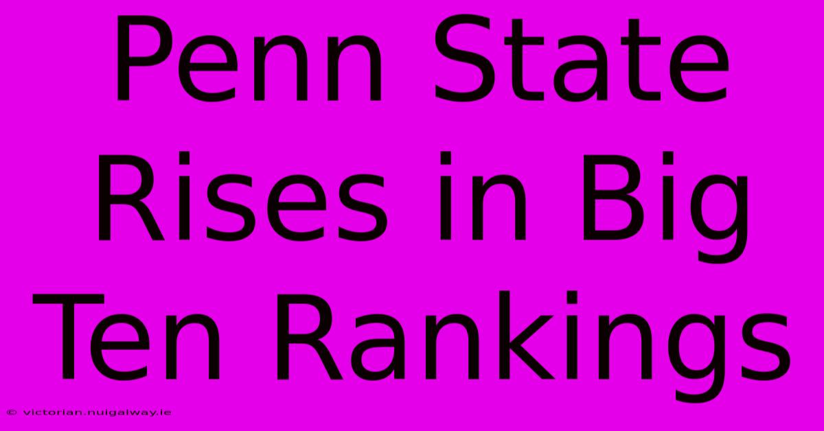 Penn State Rises In Big Ten Rankings