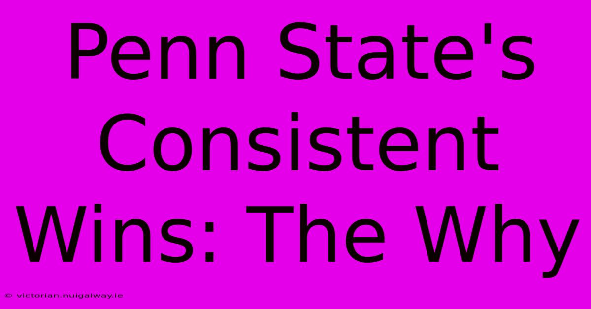 Penn State's Consistent Wins: The Why