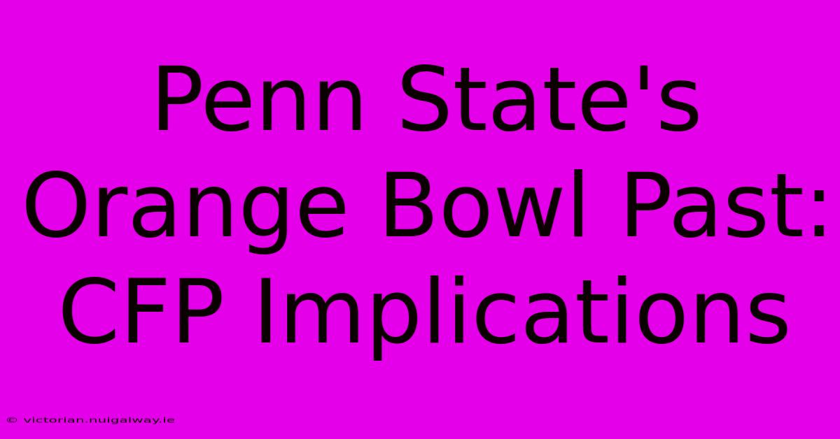 Penn State's Orange Bowl Past: CFP Implications