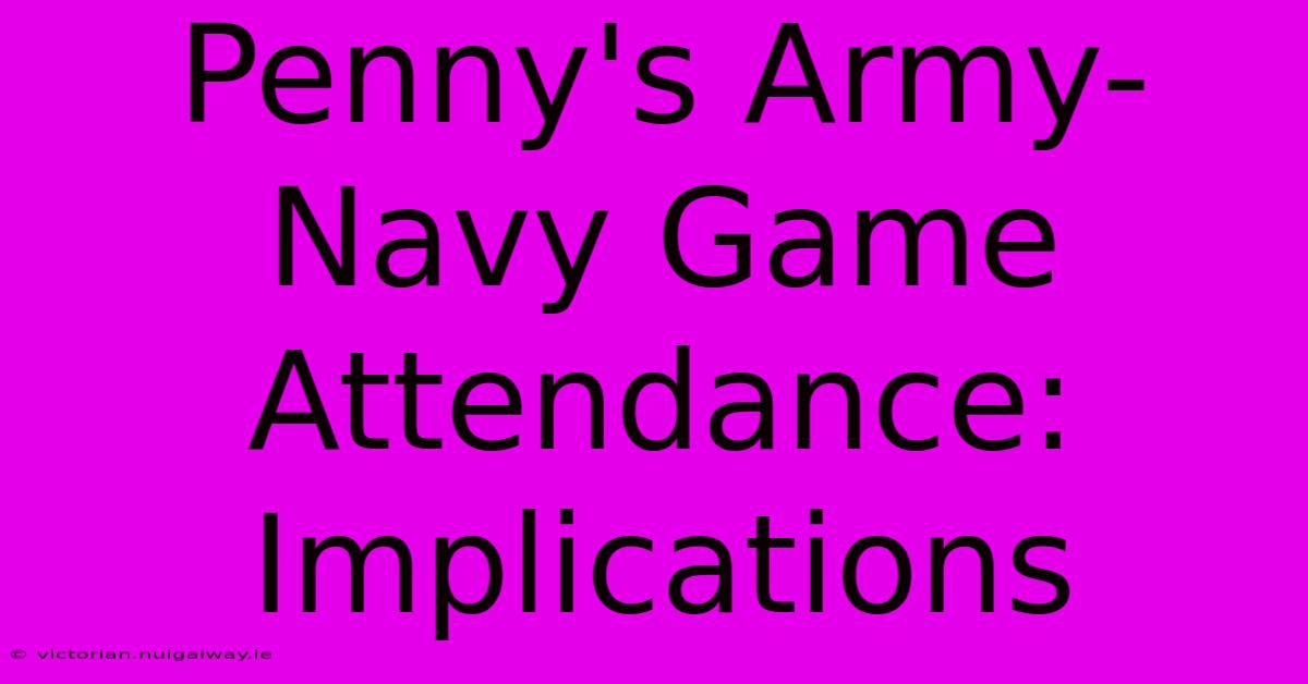 Penny's Army-Navy Game Attendance: Implications