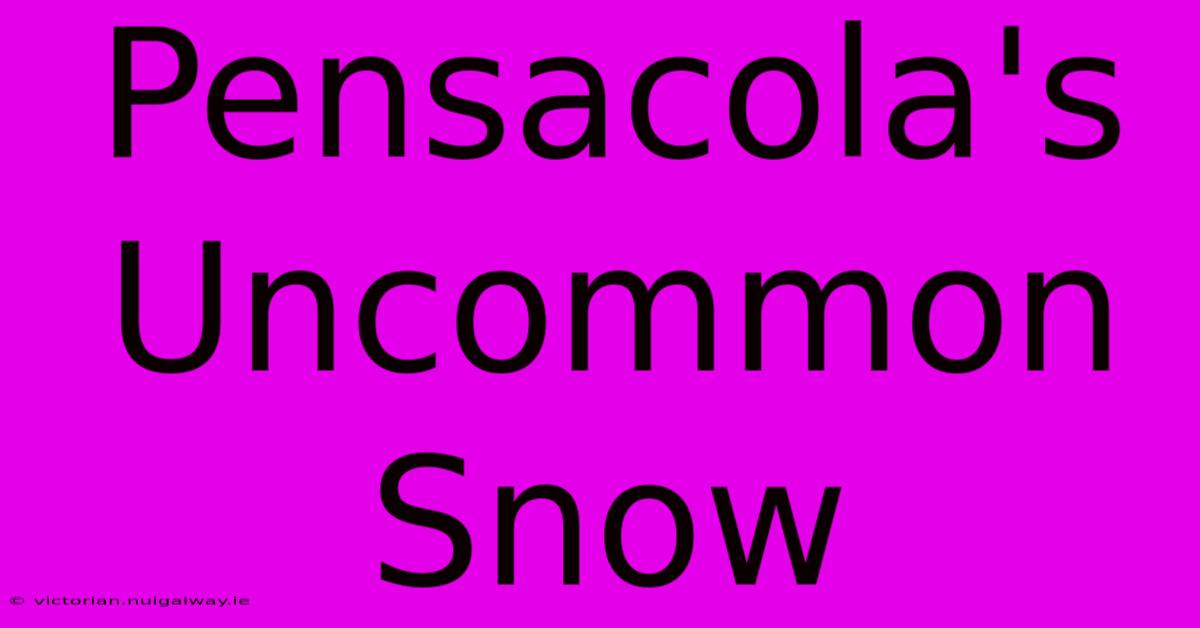 Pensacola's Uncommon Snow