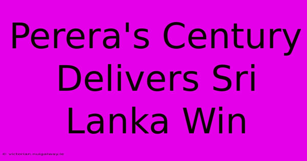 Perera's Century Delivers Sri Lanka Win