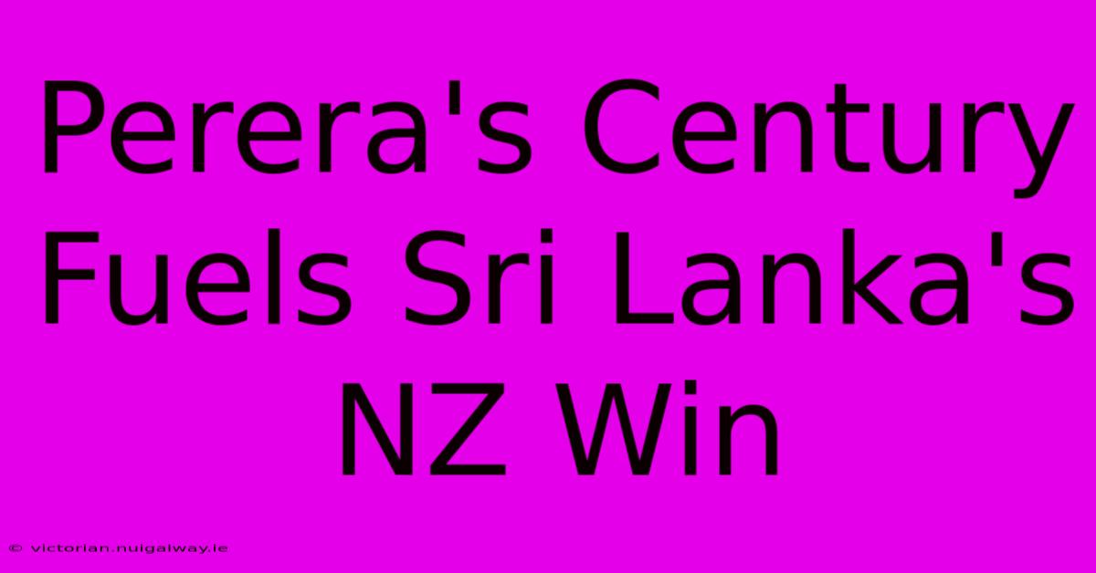 Perera's Century Fuels Sri Lanka's NZ Win