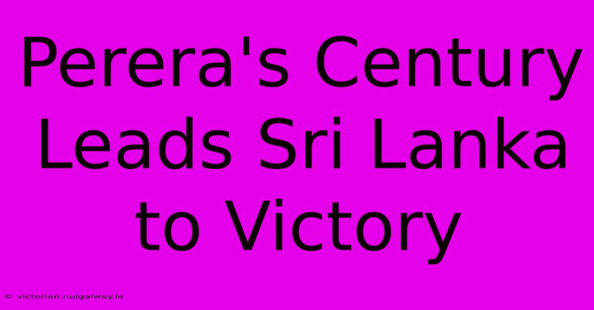 Perera's Century Leads Sri Lanka To Victory