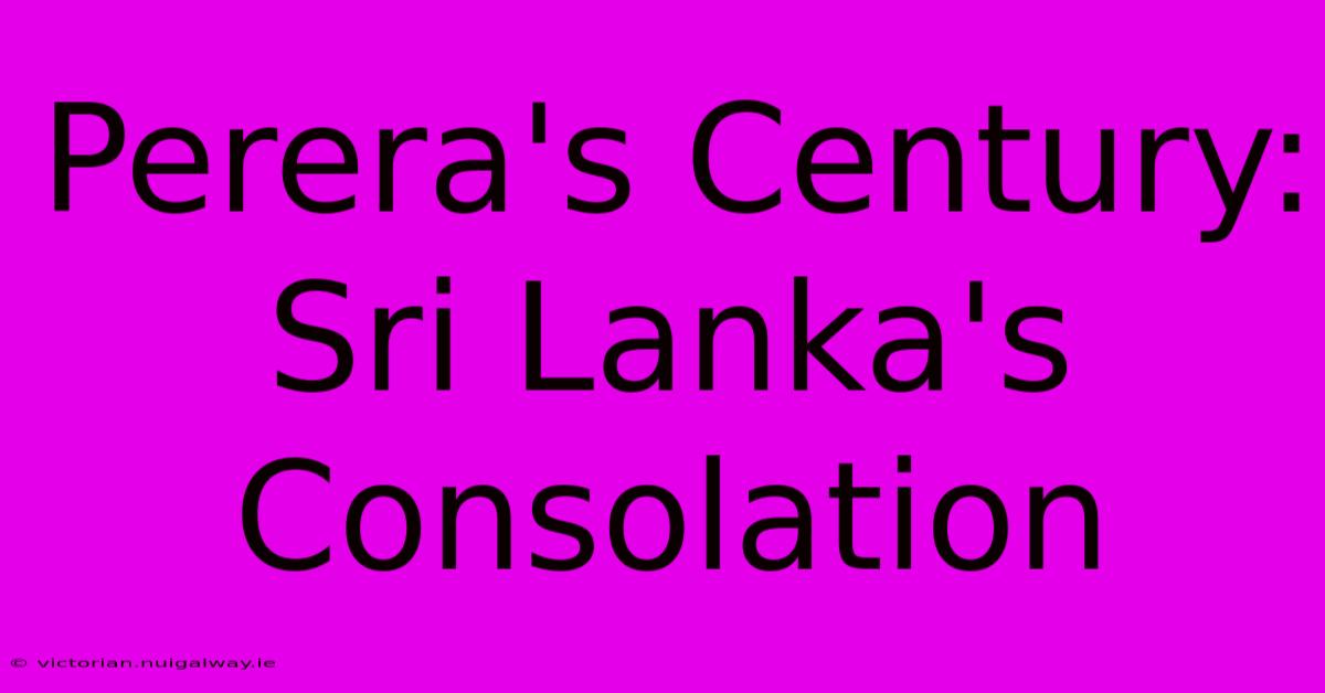 Perera's Century: Sri Lanka's Consolation