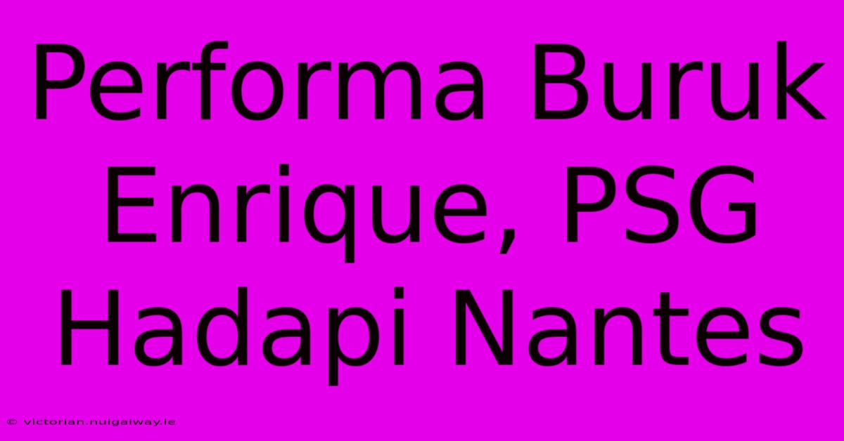 Performa Buruk Enrique, PSG Hadapi Nantes