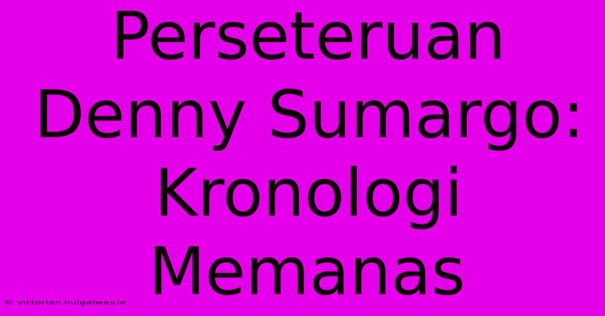 Perseteruan Denny Sumargo: Kronologi Memanas