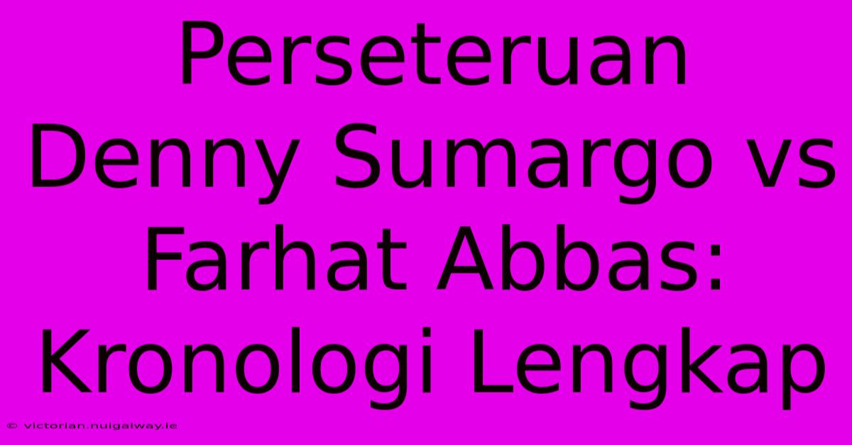 Perseteruan Denny Sumargo Vs Farhat Abbas: Kronologi Lengkap