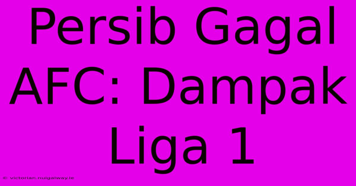 Persib Gagal AFC: Dampak Liga 1