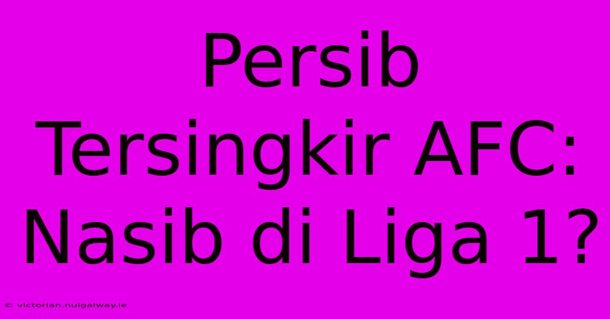 Persib Tersingkir AFC: Nasib Di Liga 1?