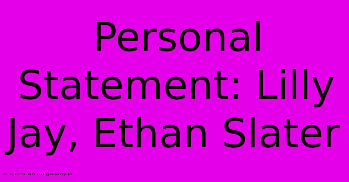 Personal Statement: Lilly Jay, Ethan Slater