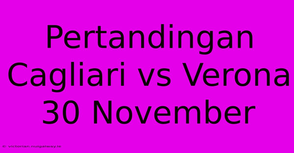 Pertandingan Cagliari Vs Verona 30 November