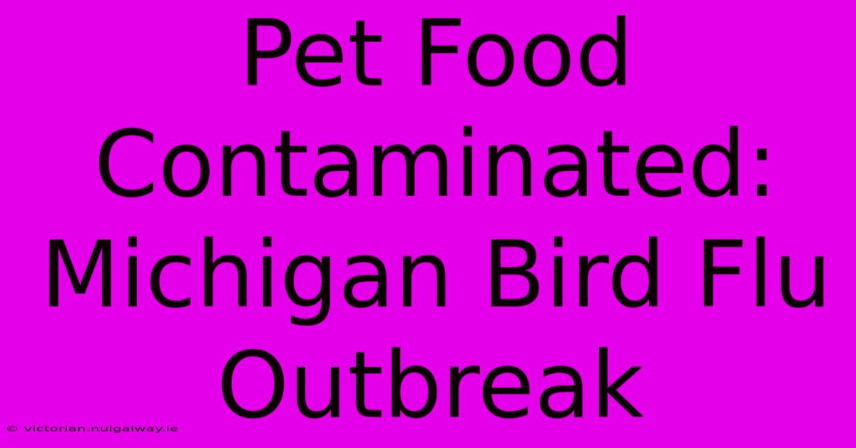 Pet Food Contaminated: Michigan Bird Flu Outbreak