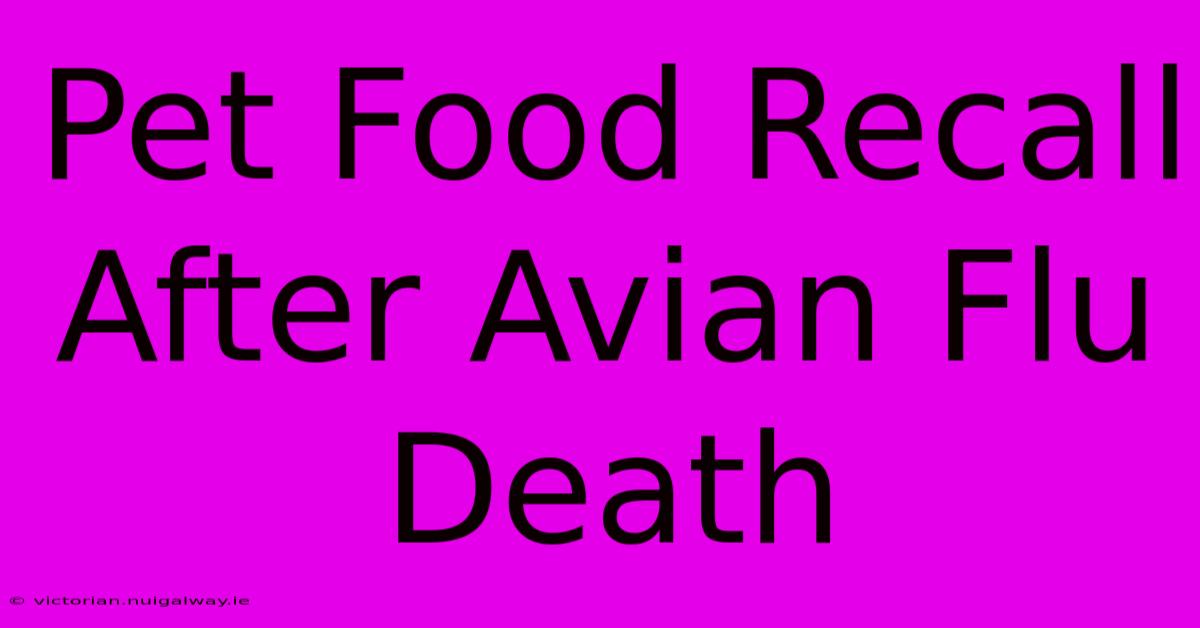 Pet Food Recall After Avian Flu Death