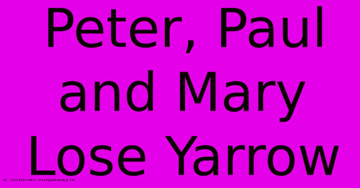 Peter, Paul And Mary Lose Yarrow