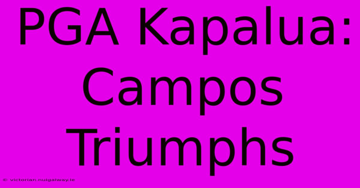 PGA Kapalua: Campos Triumphs