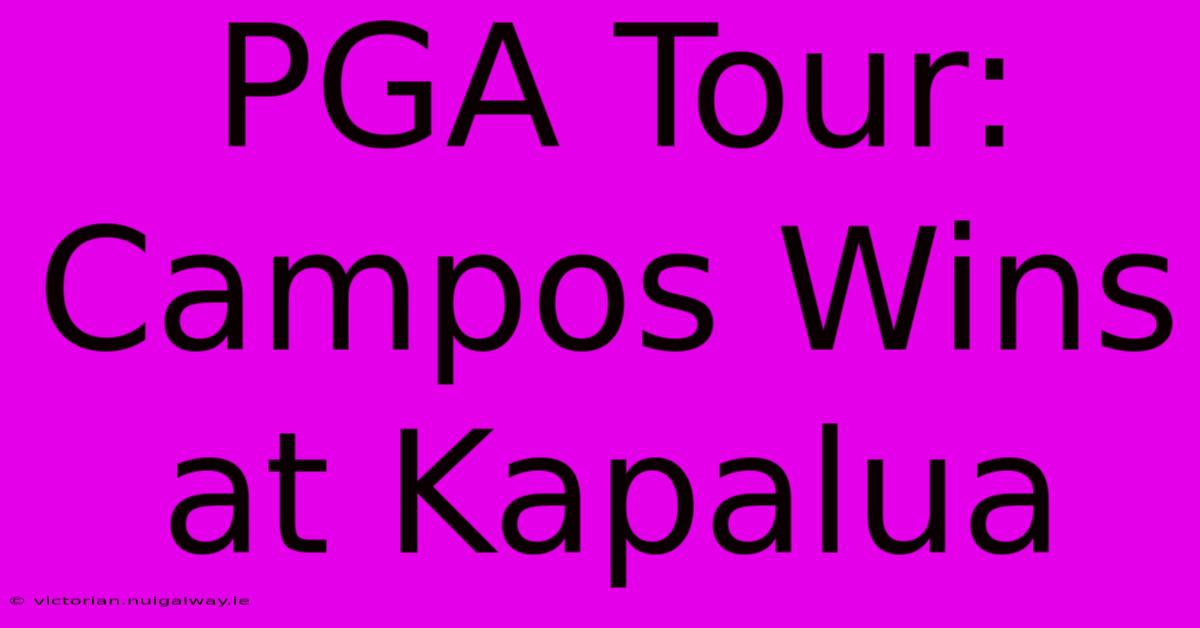 PGA Tour: Campos Wins At Kapalua