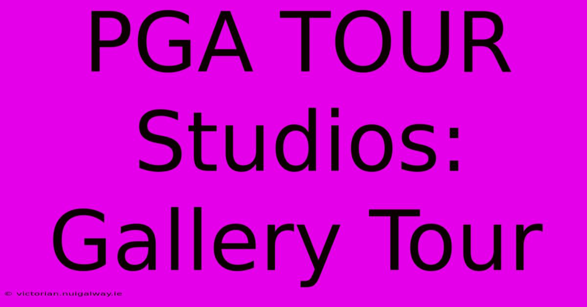 PGA TOUR Studios: Gallery Tour