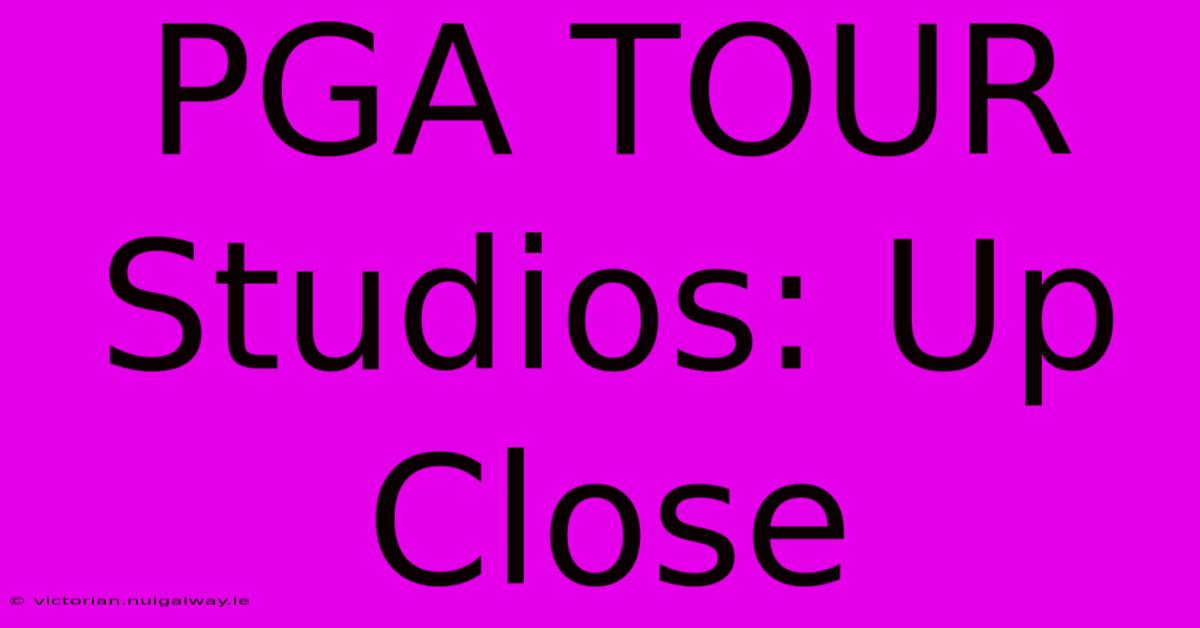 PGA TOUR Studios: Up Close