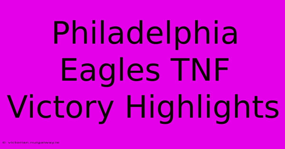 Philadelphia Eagles TNF Victory Highlights