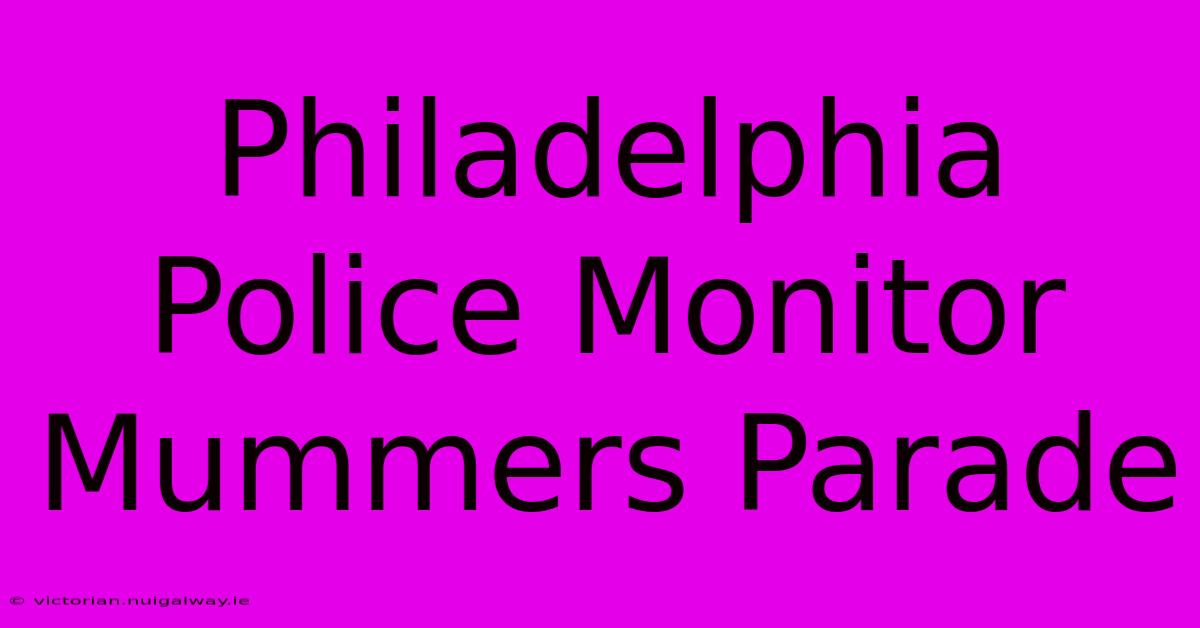 Philadelphia Police Monitor Mummers Parade