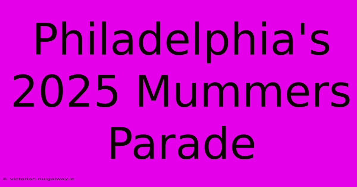 Philadelphia's 2025 Mummers Parade