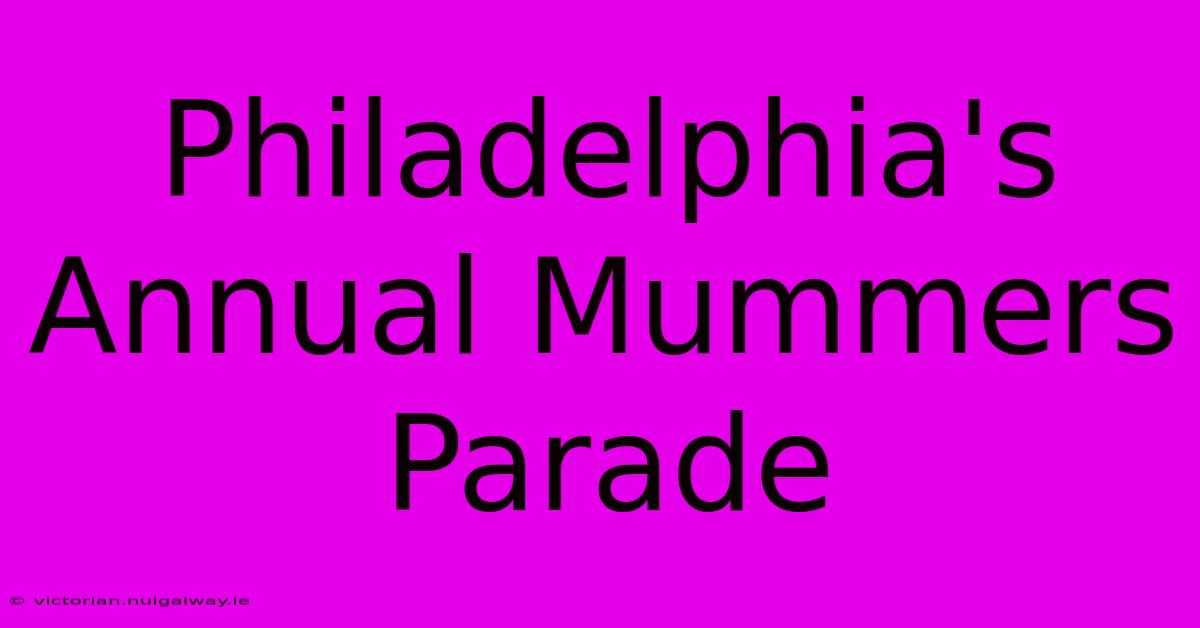 Philadelphia's Annual Mummers Parade