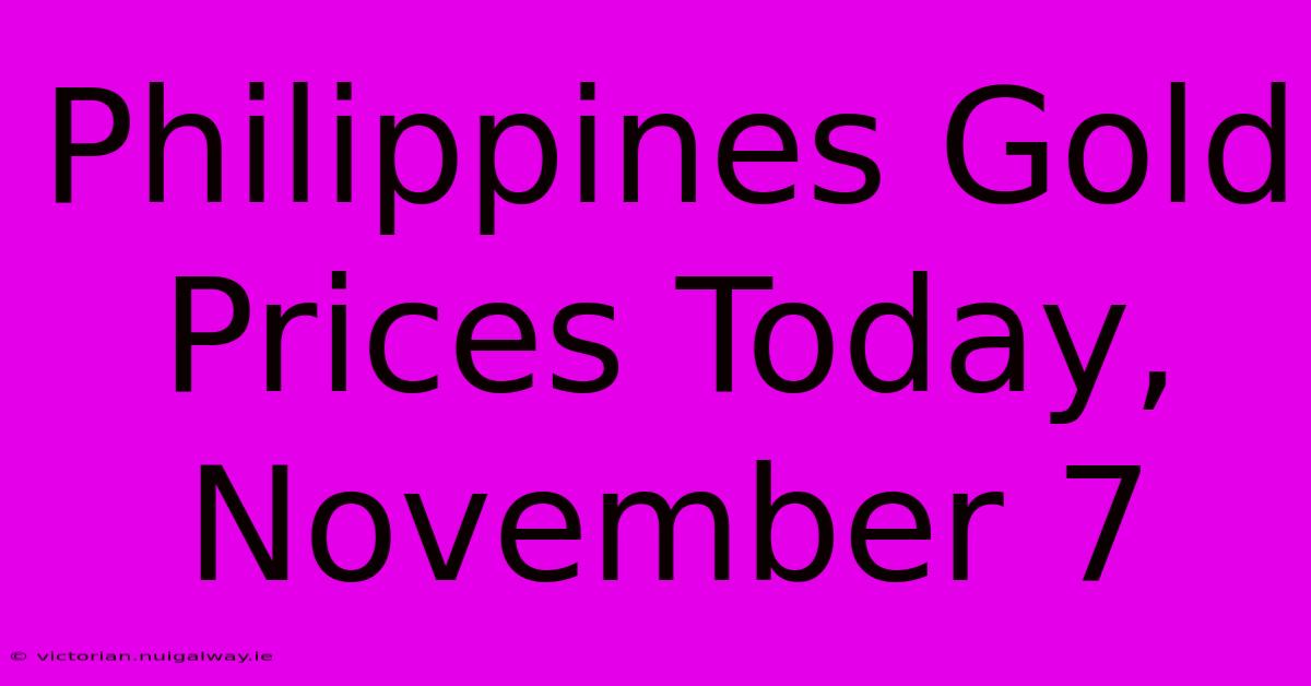 Philippines Gold Prices Today, November 7