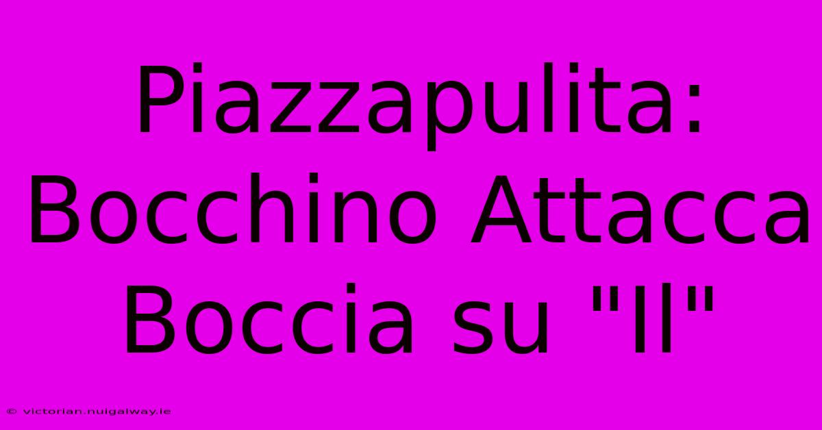 Piazzapulita: Bocchino Attacca Boccia Su 